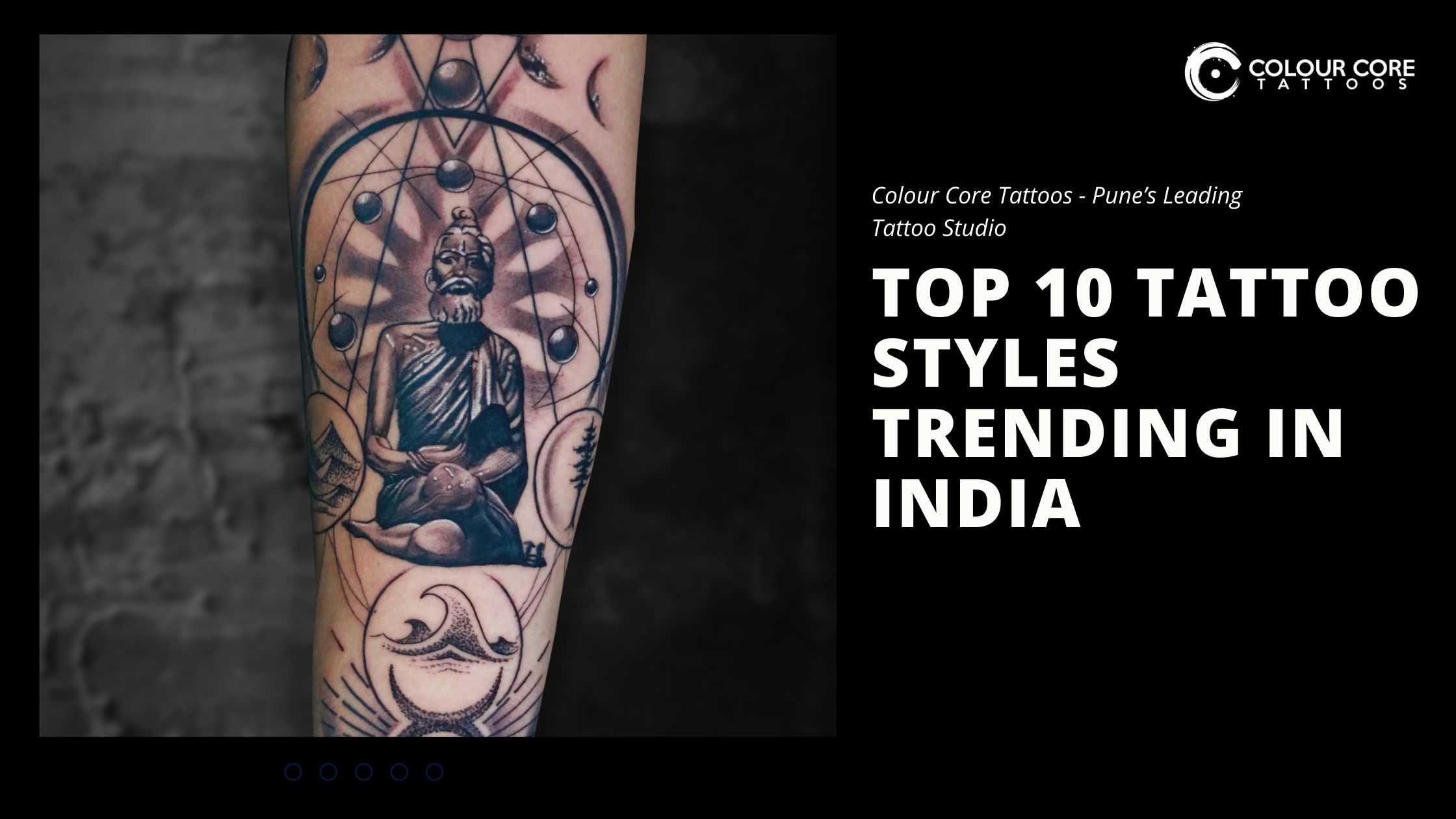 Top 10 Trending Tattoo Style in India (and Which One Suits You Best)
